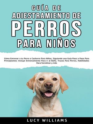 cover image of Guía de Adiestramiento de Perros Para Niños